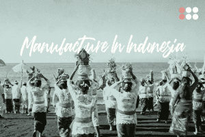Why Manufacture in Indonesia?