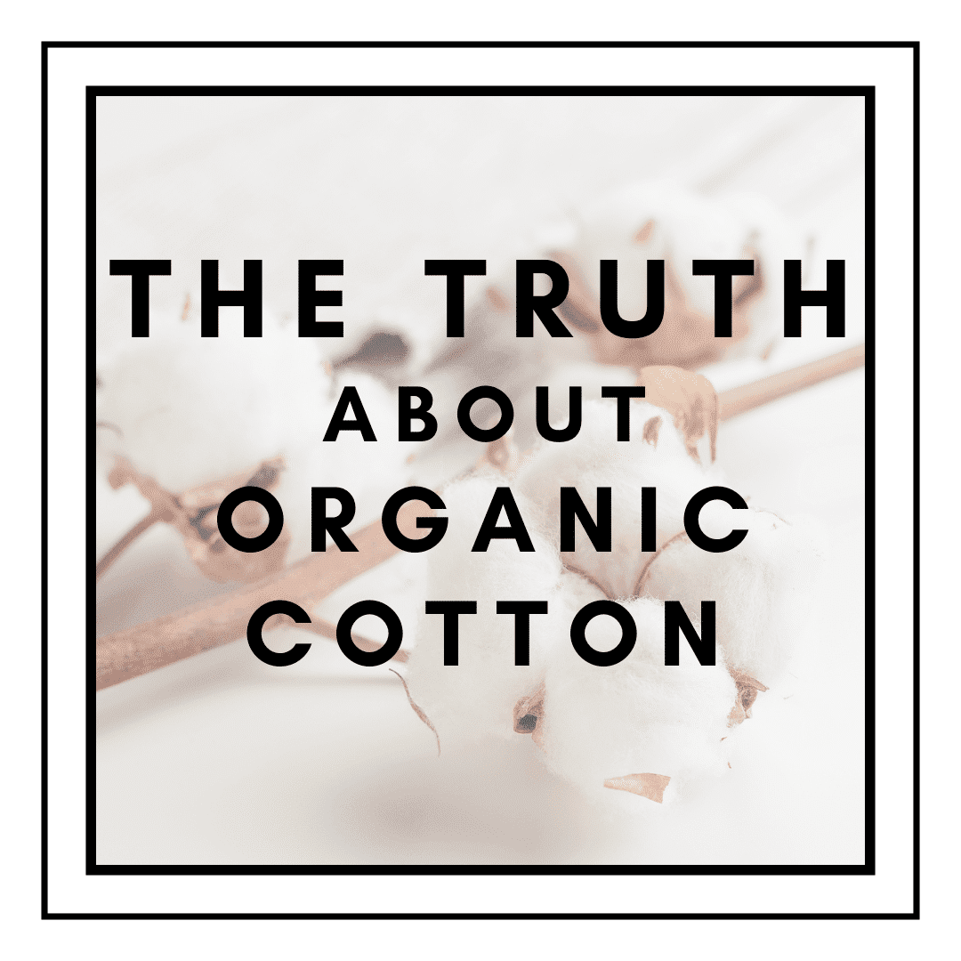 The Truth About Organic Cotton Will Shock You